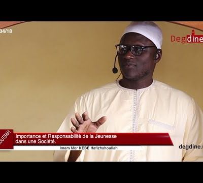 Khoutbah du 06 04 18 || Importance et Responsabilité de la Jeunesse || Imam Mor KÉBÉ H.A