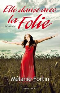 « Elle danse avec la folie » de Mélanie Fortin