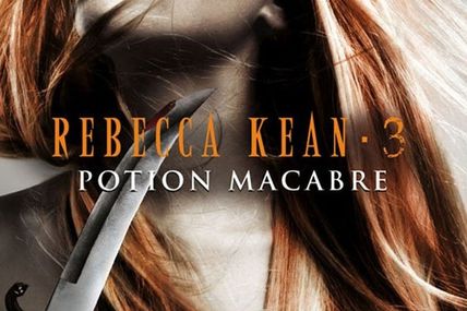 Rebecca Kean T3 : Potion macabre de cassandra o'donnell
