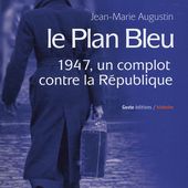 Le Plan Bleu - Un complot contre la république en 1947 - Le blog de Philippe Poisson