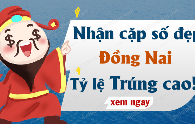 Dự đoán XSDN 22/1/2020 - Dự đoán xổ số Đồng Nai ngày 22 tháng 1 năm 2020