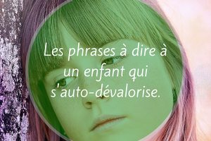 Les phrases à dire à un enfant qui...