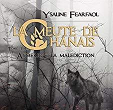 La Meute de Chânais T1: Aymeric La Malédiction de Ysaline Fearfaol - Livre