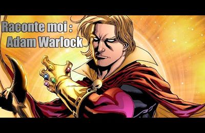 Explique moi Adam Warlock 