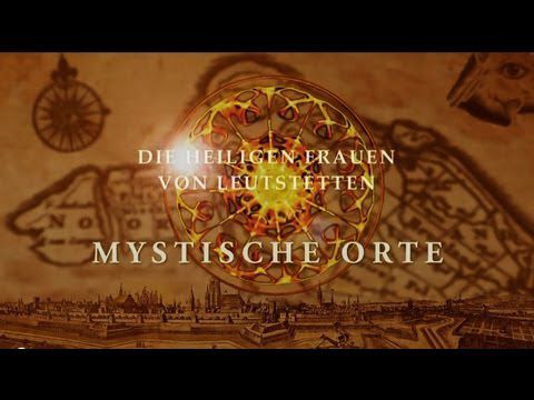 Video:  MYSTISCHE ORTE - Die heiligen Frauen von Leutstetten 