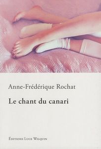 &quot;Le Chant du canari&quot;, Anne-Frédérique Rochat 