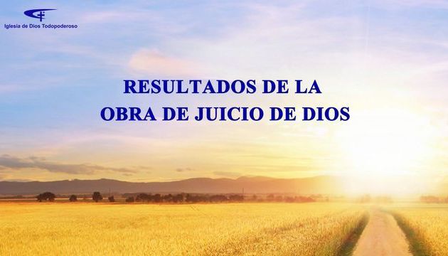 Resultados de la obra de juicio de Dios