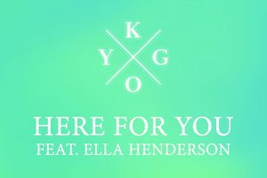Kygo - Here for You ft. Ella Henderson