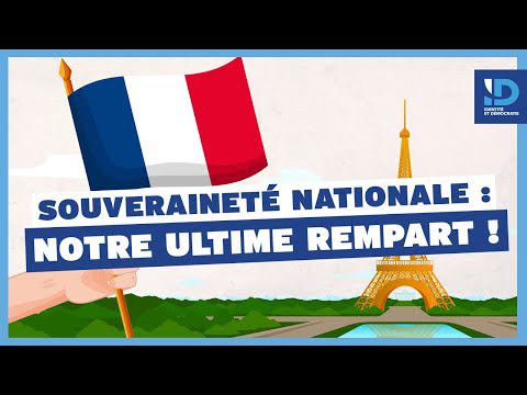 Souveraineté nationale : notre ultime rempart !