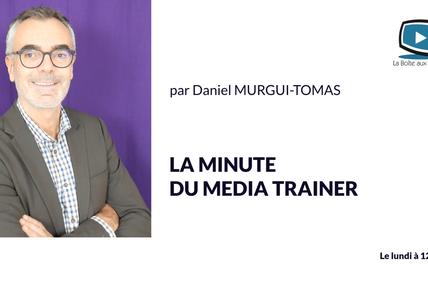 Après la Minute du Coach, voici celle du Media Trainer !