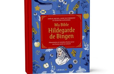 LA SANTÉ SELON SAINTE HILDEGARDE DE BINGEN - Avec le Prof. Henri Joyeux, Jean Joyeux, Amélie Michel et Lucie