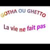 Gotha ou Ghetto, la vie ne fait pas les mêmes cadeaux...