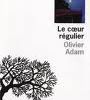 "Le coeur régulier" d'Olivier ADAM