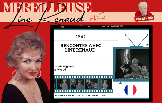 EMISSIONS TV :  " Rencontre avec Line Renaud " de l’actualités régional 17/06/1967