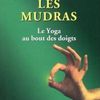 Les Mudras, le yoga au bout des doigts