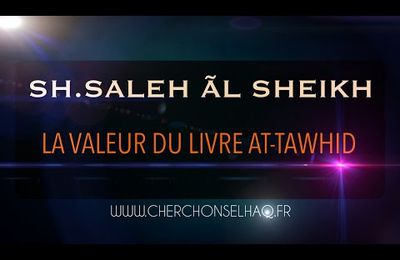 TRÈS ÉMOUVANT SH.SALEH ÃL-SHEIKH EN PARLANT DU LIVRE DU TAWHID