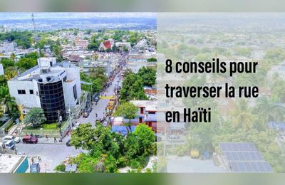 8 conseils pour traverser la rue en Haïti 