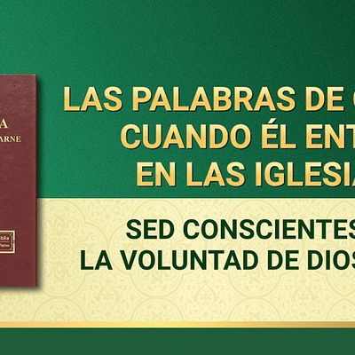 La Palabra de Dios | Sed conscientes de la voluntad de Dios para alcanzar la perfección