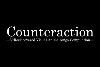 [News] Counteraction ― V-Rock covered Visual Anime songs Compilation―