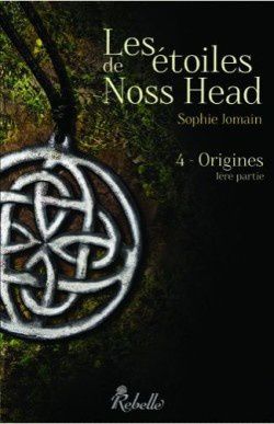 Les étoiles de Noss Head Tome 4 : Origines de Sophie Jomain