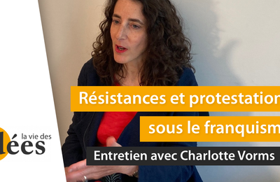 Résistances et protestations sous le franquisme - Entretien avec Charlotte Vorms