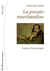 LA PENSÉE-MARCHANDISE - ALFRED SOHN-RETHEL &amp; ANSELM JAPPE