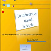 Livret - La mémoire de travail à l'école - G. Bussy - A.N.A.E