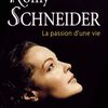 Romy Schneider - La passion d'une vie