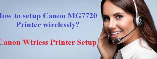 How to setup Canon MG7720 Printer wirelessly? 