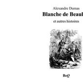 Alexandre DUMAS : Blanche de Beaulieu et autres nouvelles. - Les Lectures de l'Oncle Paul