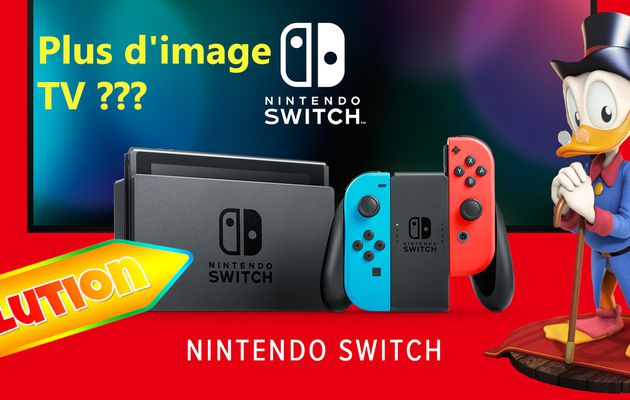 Votre Nintendo Switch n'affiche plus l'image sur la Télé ? : Solution ! ( résolu )