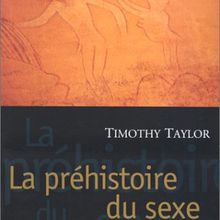 La préhistoire du sexe - Timothy Taylor