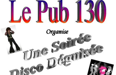 Samedi 2 Avril à 21h00: Soirée Disco Déguisée au Pub 130!