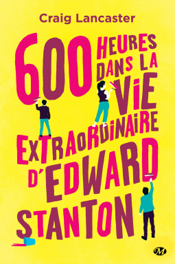 600 heures dans la vie extraordinaire d'Edward Stanton de Craig Lancaster