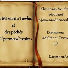 Le Mérite du Tawhid et des péchés qu'il permet d'expier - Khoutba du 26-01-2018 - Karim ben Amor