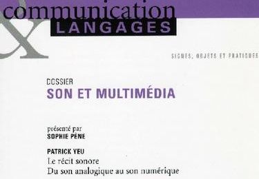 Son et multimédia  - présenté par Sophie Pene - Communication et Langages n°141 2004