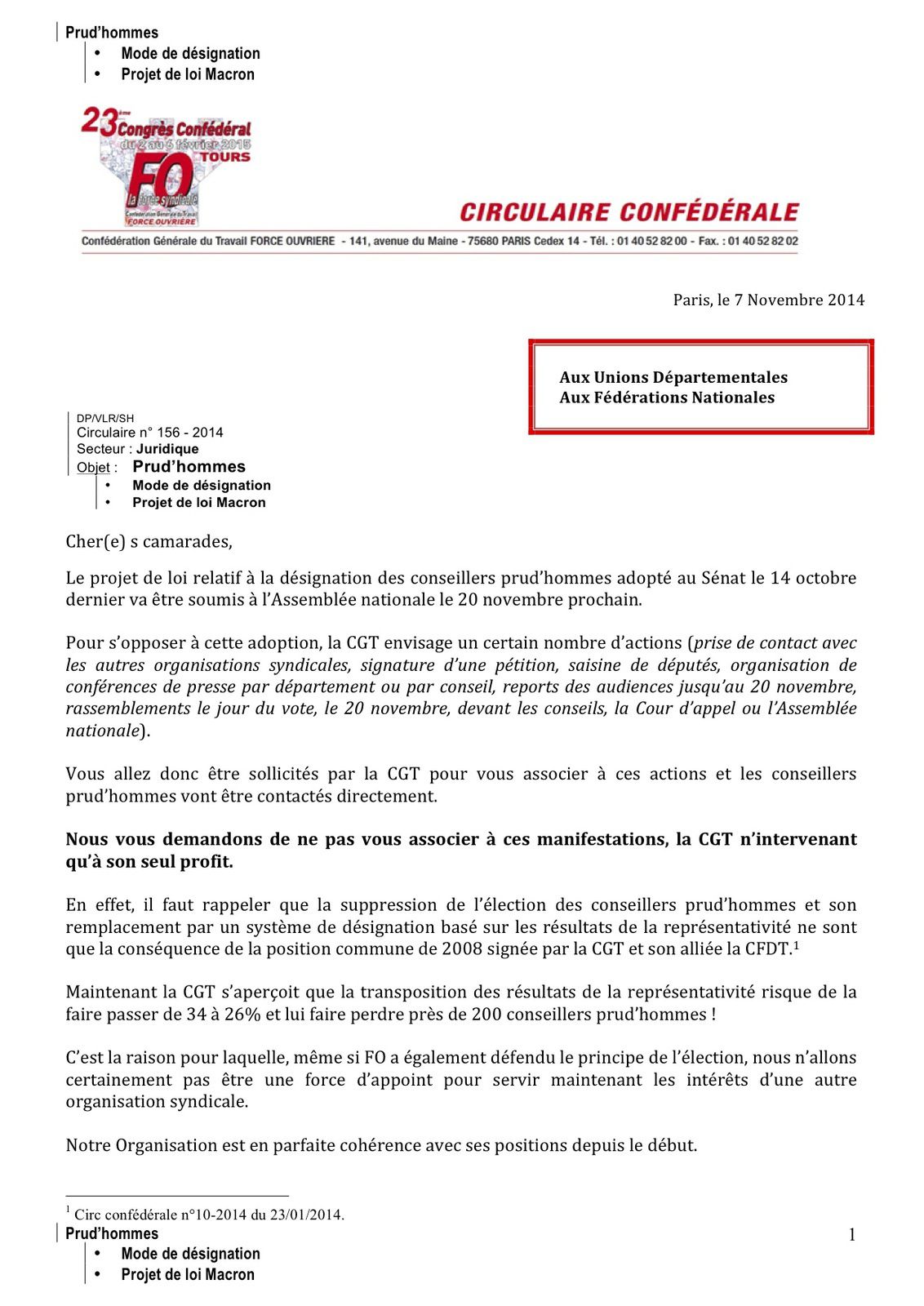 Vous allez donc être sollicités par la CGT pour vous associer à ces actions et les conseillers prud’hommes vont être contactés directement.  Nous vous demandons de ne pas vous associer à ces manifestations, la CGT n’intervenant qu’à son seul profit.