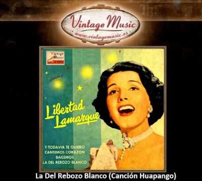 Libertad Lamarque - La Del Rebozo Blanco (Canción Huapango) de Rubén Fuentes