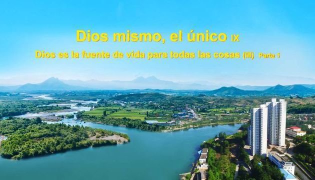 Dios te habla｜Dios mismo, el único (IX) Dios es la fuente de vida para todas las cosas (III) Parte 1