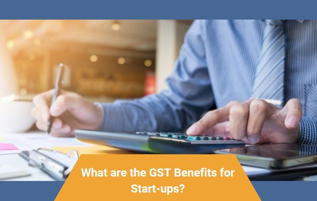 What are the GST Benefits for Start-ups?