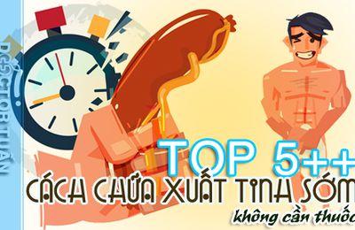 Top 7 mẹo điều trị bắn tinh kịp thời không cần kháng sinh