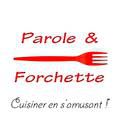 Parole &amp; Forchette, Cuisiner en s'amusant !