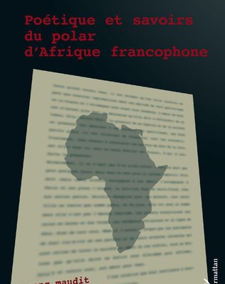 Poétique et savoir du polar d'Afrique francophone ( Adama  TOGOLA )