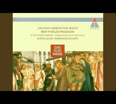 J.-S. Bach - Passion selon Saint Matthieu BWV 244 