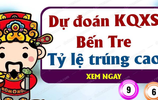 Dự đoán XSBT 25/6/2019 - Dự đoán xổ số Bến Tre ngày 25 tháng 6 năm 2019