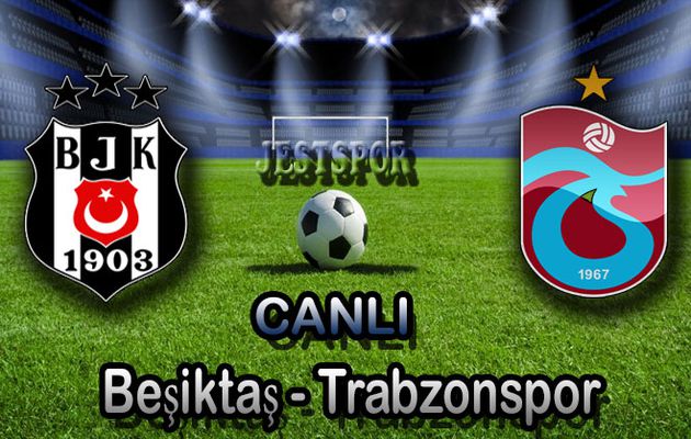 Beşiktaş - Trabzonspor canlı maç izle