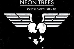 Neon Trees - Songs I Can't Listen To