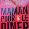 Maman pour le diner de Shalom Auslander (éditions 10/18)