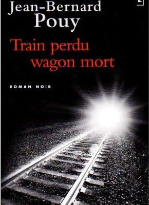 Jean-Bernard Pouy : Train perdu wagon mort (2003, Ed.Points)