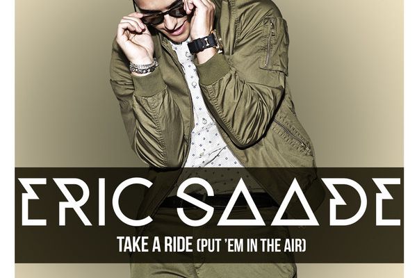 ERIC SAADE ·TAKE A RIDE (PUT 'EM IN THE AIR)·